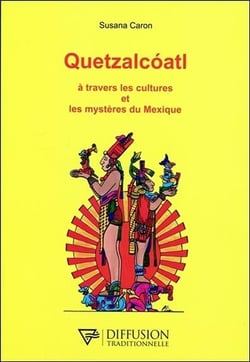 Quetzalcoatl - à travers les cultures et les mystères du Mexique