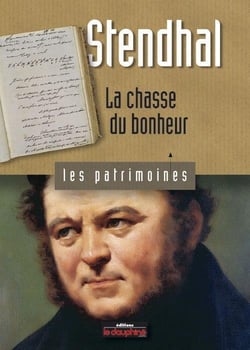 Stendhal - la chasse du bonheur