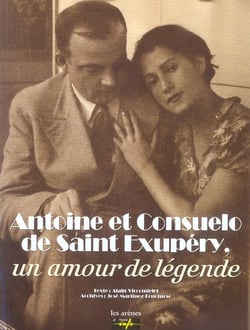 Antoine et consuelo de st-exupery : un amour de legende