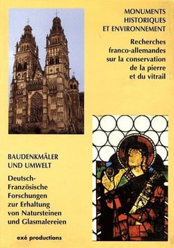 Monuments historiques et environnement - recherches franco-allemandes sur la conservation de la pierre et du vitrail