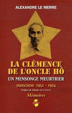 La clémence de l'oncle Hô : un mensonge meurtrier, Indochine, 1952-1954