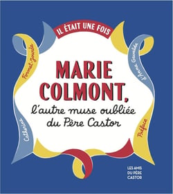 Il était une fois Marie Colmont, l'autre muse du Père Castor