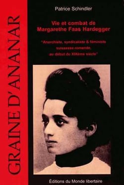 Vie et combat de Margarethe Faas Hardegger - anarchiste, syndicaliste & féministe suissesse romande, au début du XXe siècle
