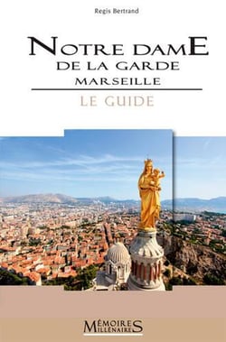Notre-dame de la garde, Marseille - le guide