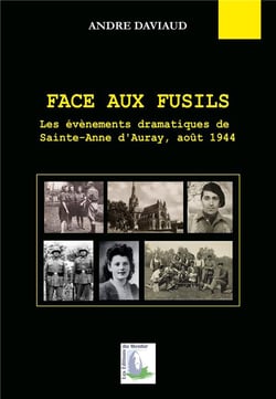 Face aux fusils - les évènements dramatiques de sainte-anne d'auray, août 1944