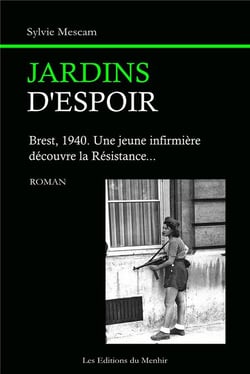 Jardins d'espoir, brest, 1940 : une jeune infirmière découvre la résistance...