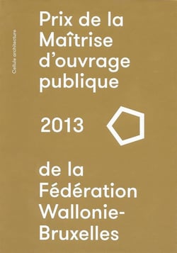 Prix de la maîtrise d'ouvrage publique de la Fédération Wallonie-Bruxelles 2013