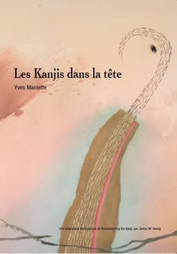 Les kanjis dans la tête - apprendre à ne pas oublier le sens et l'écriture des caractères japonais