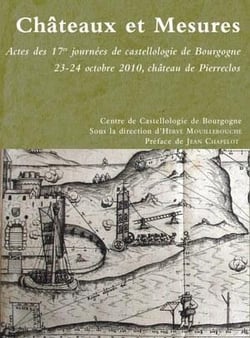 Châteaux et mesures - actes des 17es journées de castellologie de bourgogne