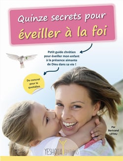 Quinze secrets pour éveiller à la foi