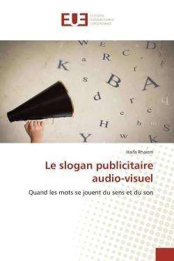Le slogan publicitaire audio-visuel : Quand les mots se jouent du sens et du son
