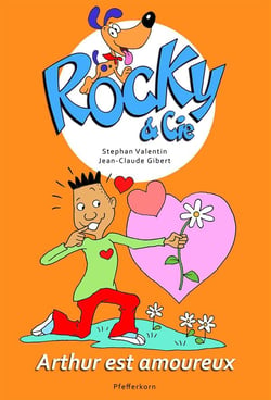 Rocky & Cie Tome 6 : Arthur est amoureux