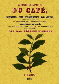 Monographie du cafe, ou manuel de l'amateur de cafe