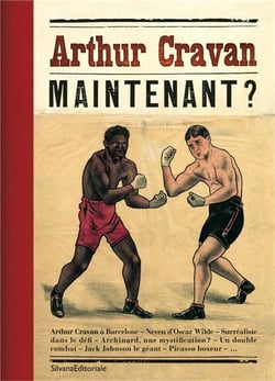 Arthur cravan - maintenant ?