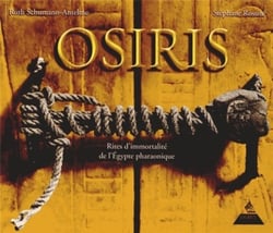 Osiris - rituel d'éternité de l'Egypte pharanonique