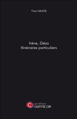 Irène, Géza - itinéraires particuliers