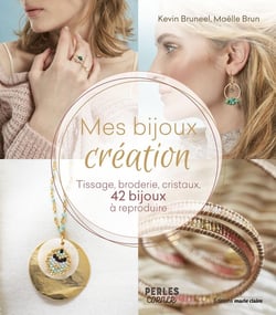 Mes bijoux création - tissage, broderie, cristaux, 42 bijoux à reproduire