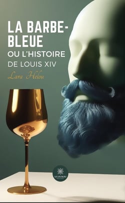 La Barbe-Bleue ou l'histoire de Louis XIV