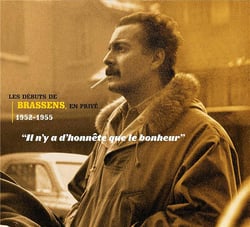 Il n'y a d'honnête que le bonheur (les débuts de brassens, en privé 1952-1955)