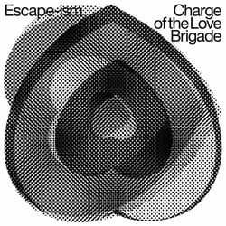 Escape Ism - Charge Of The Love Brigade