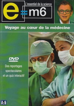 E=m6 - Voyage au coeur de la médecine