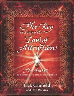 The key to living the law of attraction - the secret to creating the life of your dreams