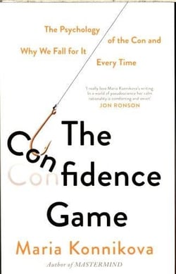 The confidence game - the psychology of the con and why we fall for it ... every time