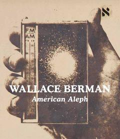 Wallace berman: american aleph