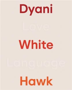Dyani White Hawk : Love language