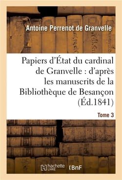Papiers d'etat du cardinal de granvelle. tome 3 - : d'apres les manuscrits de la bibliotheque de bes