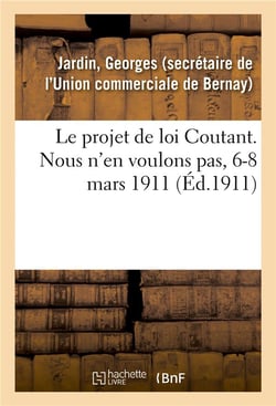 Le projet de loi coutant. nous n'en voulons pas, 6-8 mars 1911 - aux congressistes de la confederati