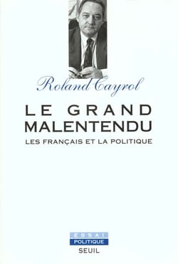 Le Grand Malentendu. Les Français et la politique