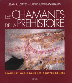 Les Chamanes de la préhistoire. Transe et magie dans les grottes ornées