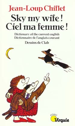 Sky, my wife ! ciel, ma femme ! dictionary of the current english. dictionnaire de l'anglais courant