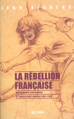 La rébellion française - mouvements populaires et conscience sociale (1661-1789)
