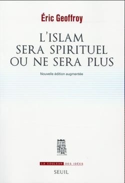 L'islam sera spirituel ou ne sera plus