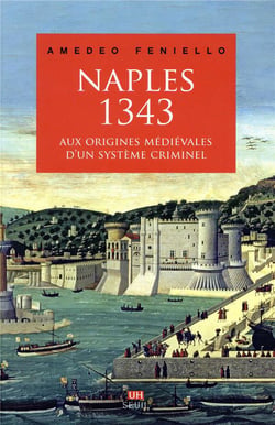 Naples, 1343 - aux origines médiévales d'un système criminel