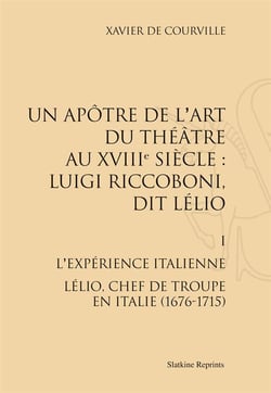 Luigi riccoboni, dit lelio. t.1 : l'experience italienne (1676-1715). (1967)