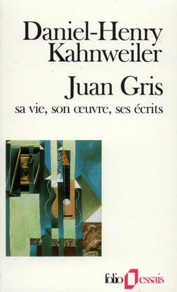 Juan Gris : Sa vie, son oeuvre, ses écrits
