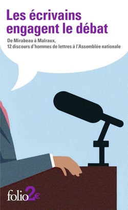 Les écrivains engagent le débat - de Mirabeau à Malraux, 12 discours d'hommes de lettres à l'Assemblée nationale