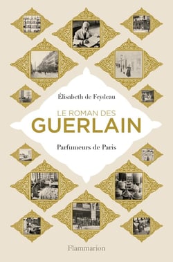 Le roman des Guerlain - parfumeurs de Paris
