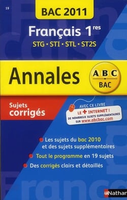 Annales ABC du bac - sujets & corrigés Tome 19 : français - 1ères STG/STI/STL/ST2S (édition 2011)