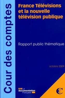 France télévisions et la nouvelle télévision publique - rapport public thématique