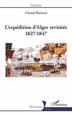 L'expédition d'Alger revisitée 1827-1847
