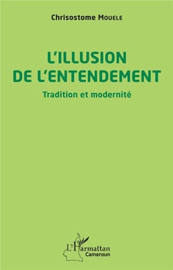L'illusion de l'entendement : tradition et modernité