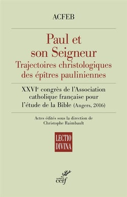 Paul et son seigneur - trajectoires christologiques des épîtres pauliniennes