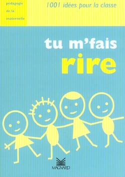 1001 idees pour la classe : tu m'fais rire