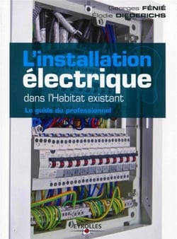 L'installation électrique dans l'habitat existant - le guide du professionnel