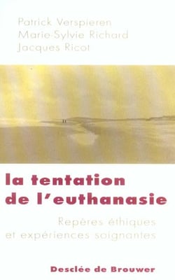La tentation de l'euthanasie : Repères éthiques et expériences soignantes