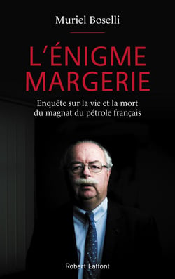 L'énigme Margerie - enquête sur la vie et la mort du magnat du pétrole français
